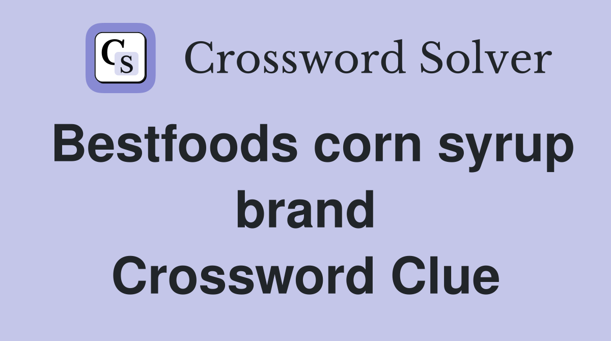 Bestfoods corn syrup brand Crossword Clue