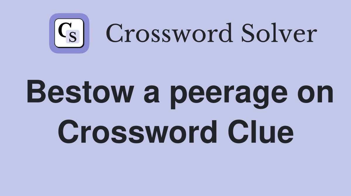 Bestow a peerage on Crossword Clue