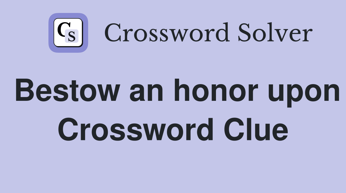Bestow an honor upon Crossword Clue