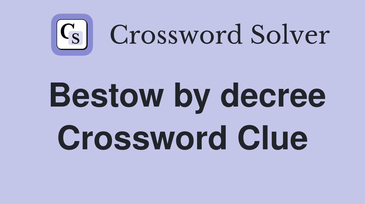 Bestow by decree Crossword Clue