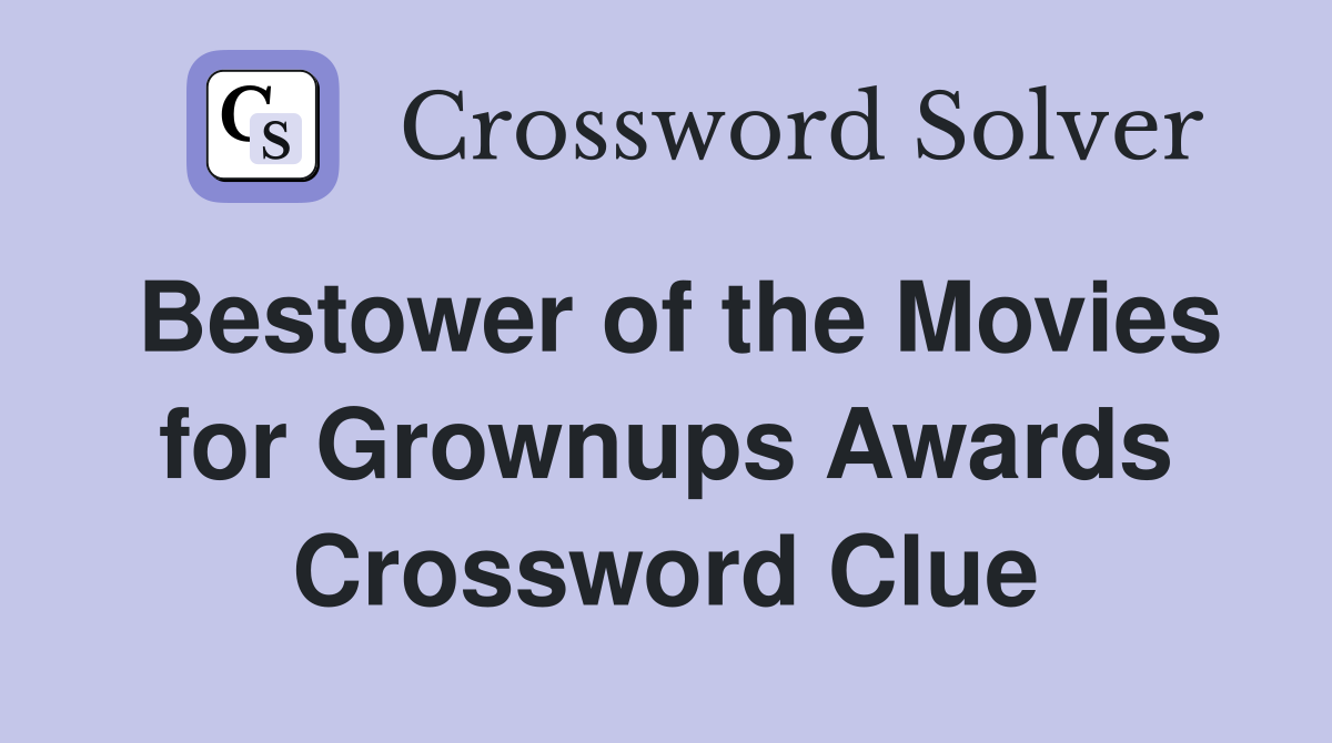 Bestower of the Movies for Grownups Awards Crossword Clue