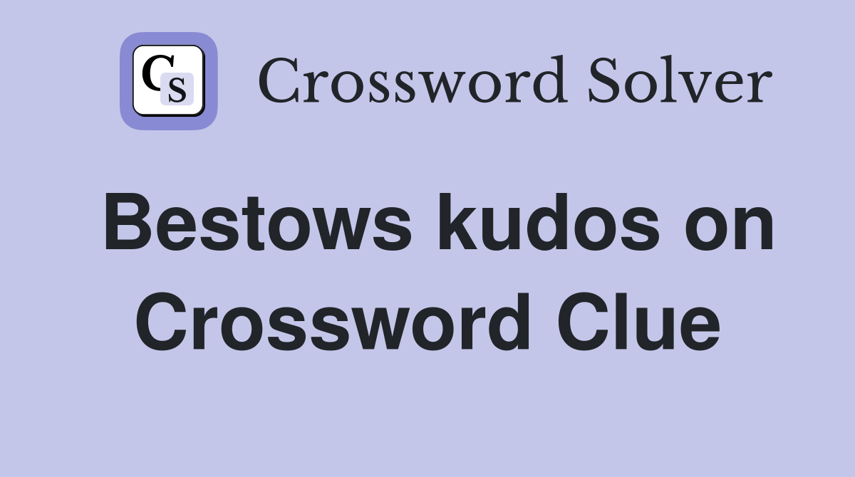 Bestows kudos on Crossword Clue