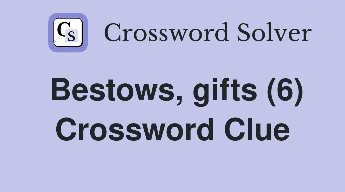 Bestows, gifts (6) Crossword Clue