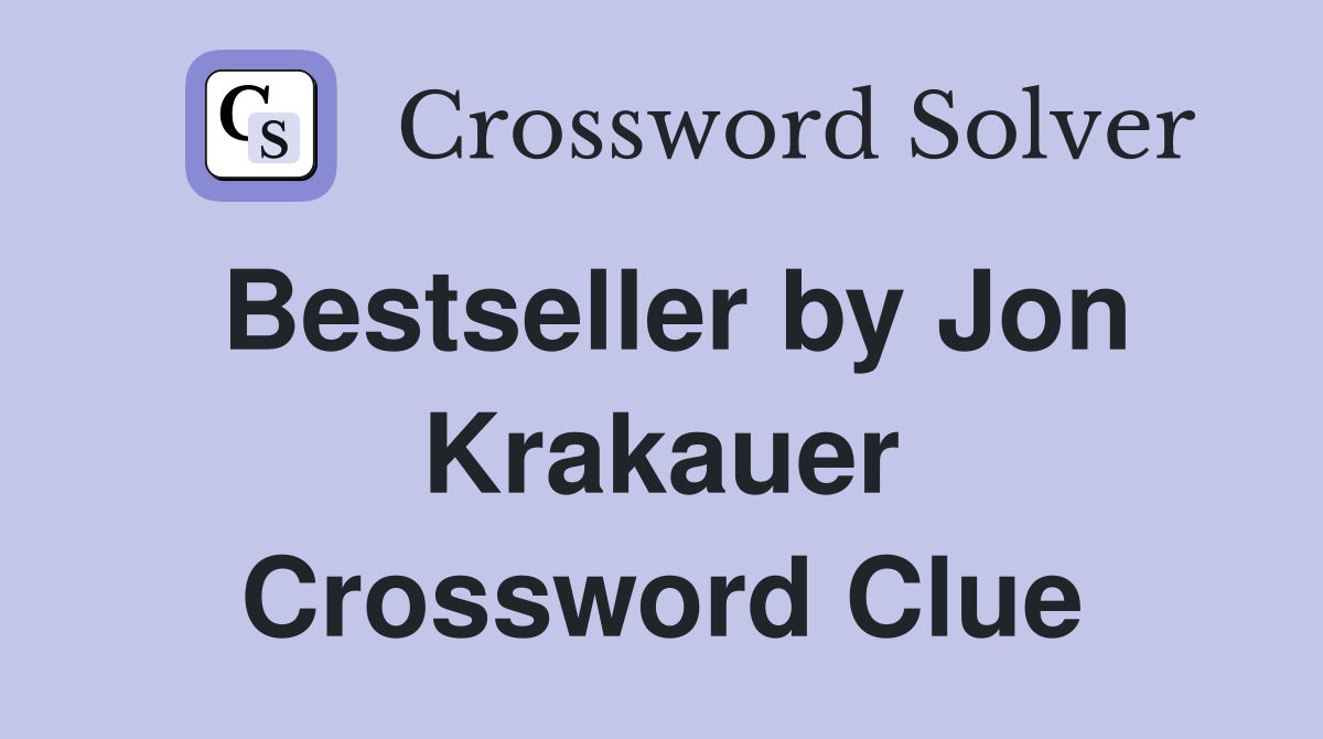 Bestseller by Jon Krakauer Crossword Clue
