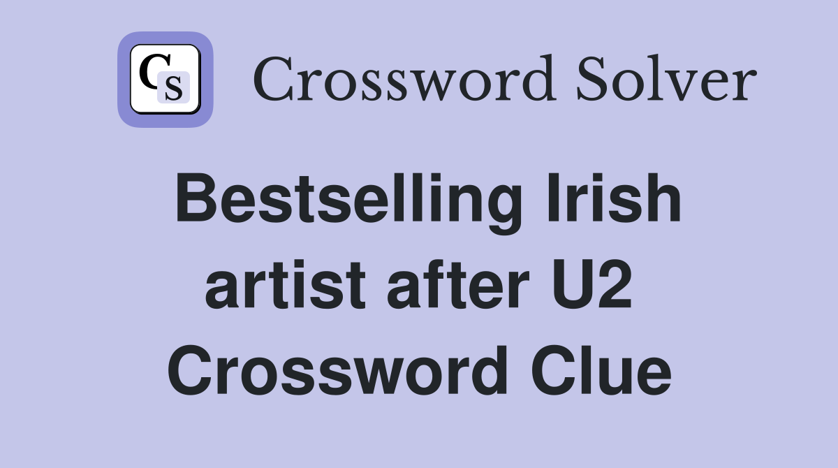 Bestselling Irish artist after U2 Crossword Clue