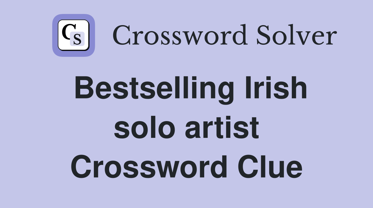 Bestselling Irish solo artist Crossword Clue