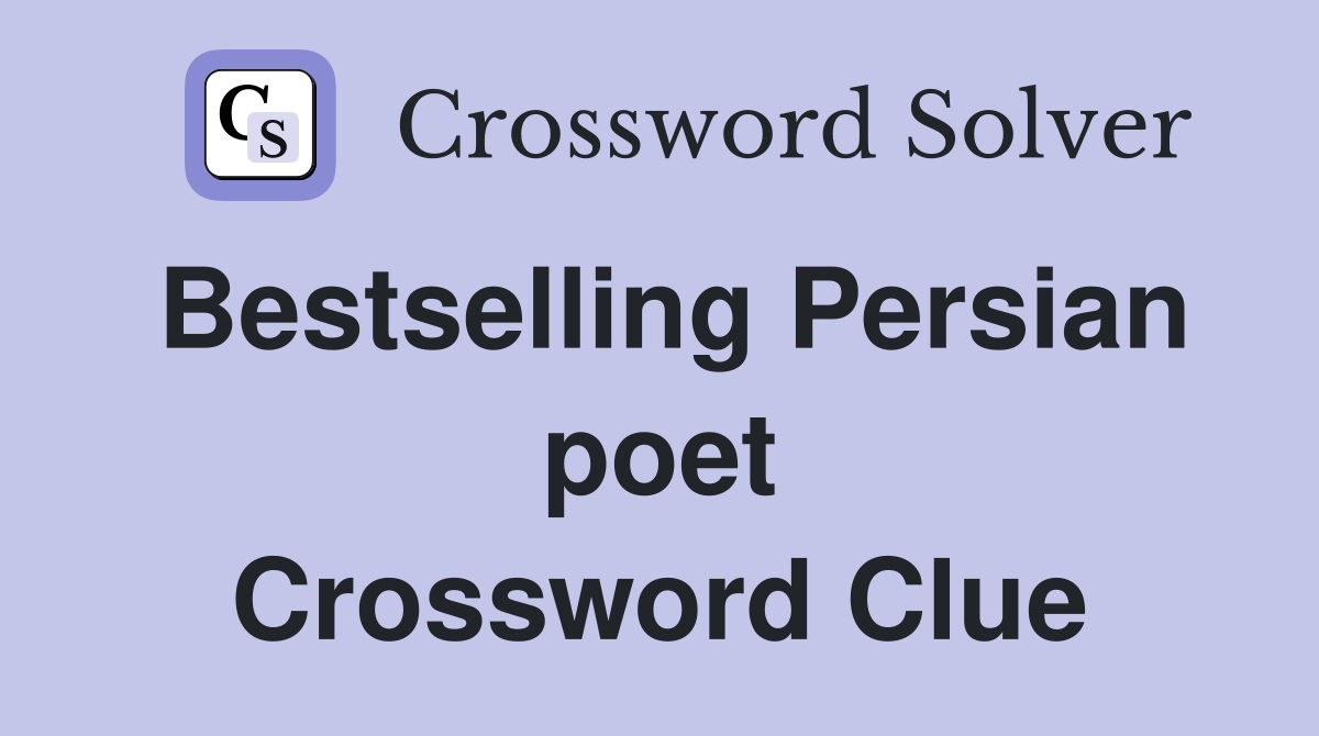 Bestselling Persian poet Crossword Clue