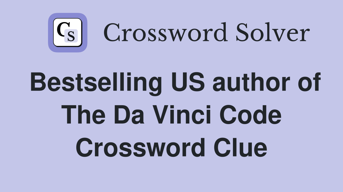 Bestselling US author of The Da Vinci Code Crossword Clue
