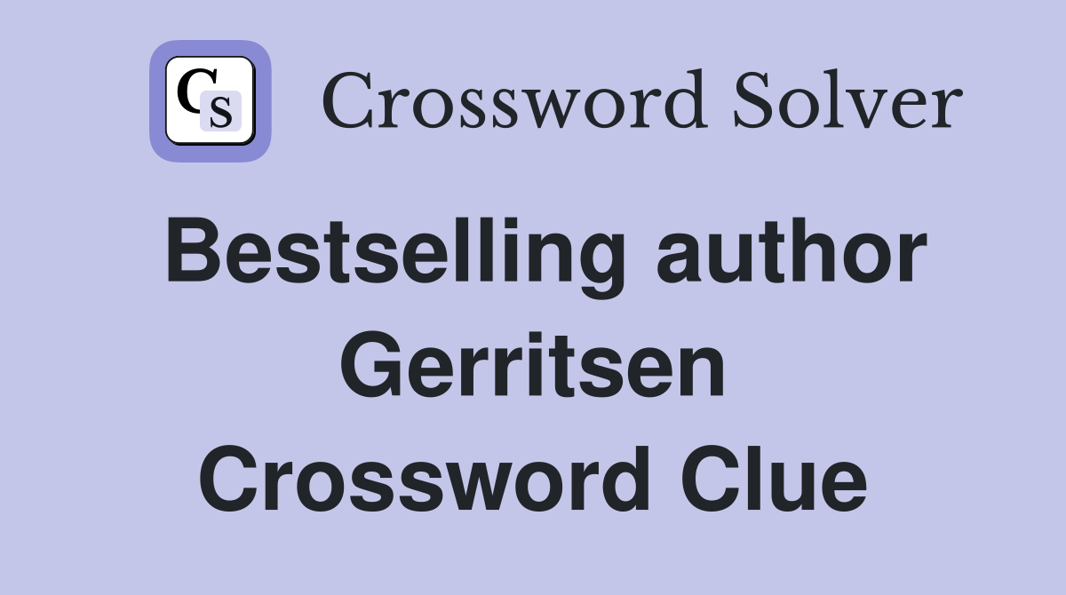Bestselling author Gerritsen Crossword Clue