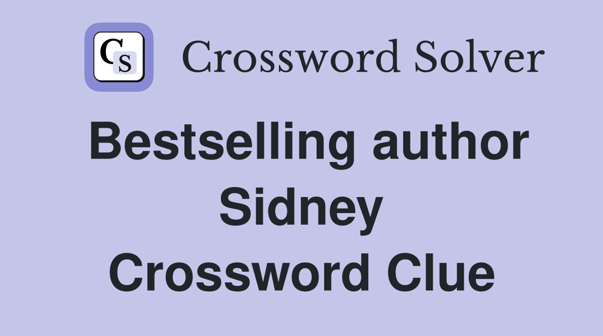 Bestselling author Sidney Crossword Clue