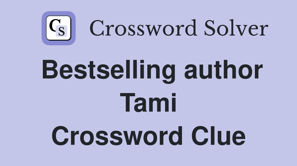 Bestselling author Tami Crossword Clue