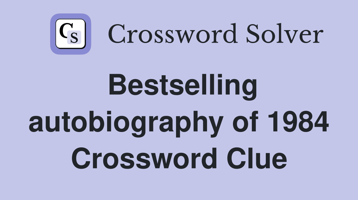 Bestselling autobiography of 1984 Crossword Clue