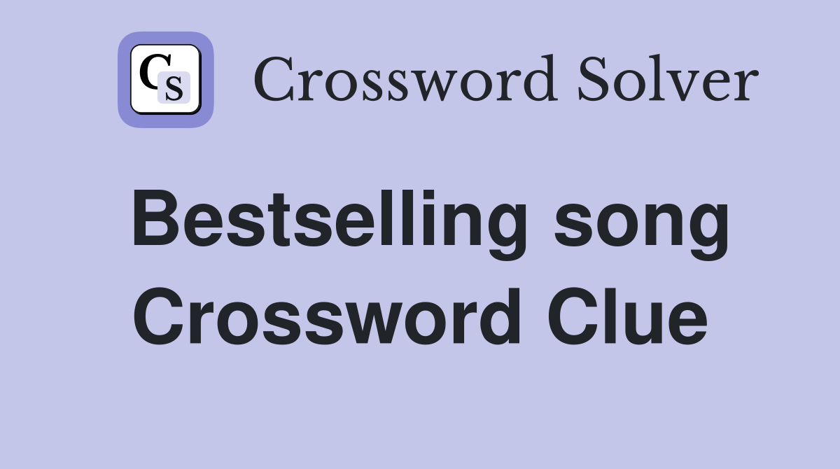 Bestselling song Crossword Clue