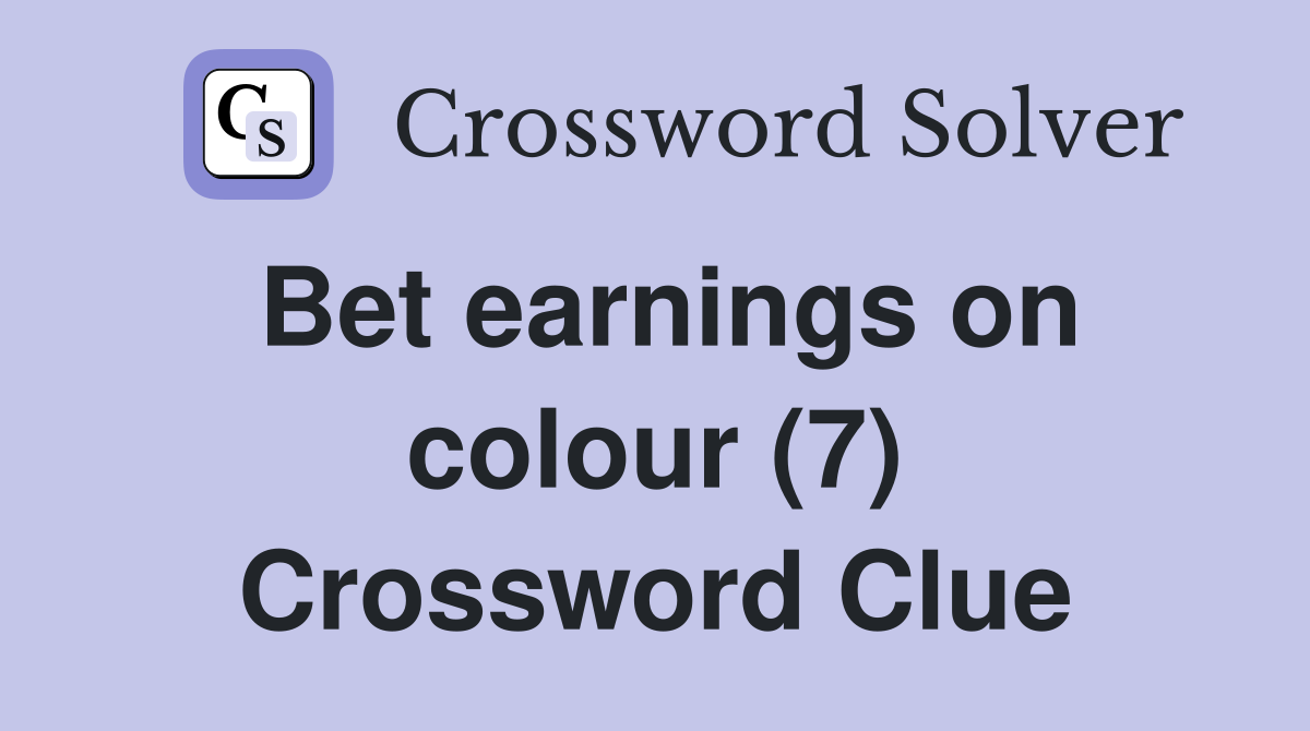 Bet earnings on colour (7) Crossword Clue