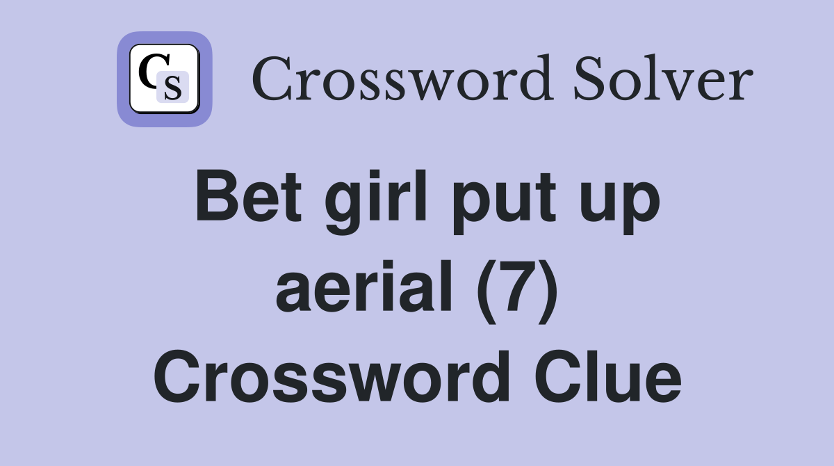 Bet girl put up aerial (7) Crossword Clue