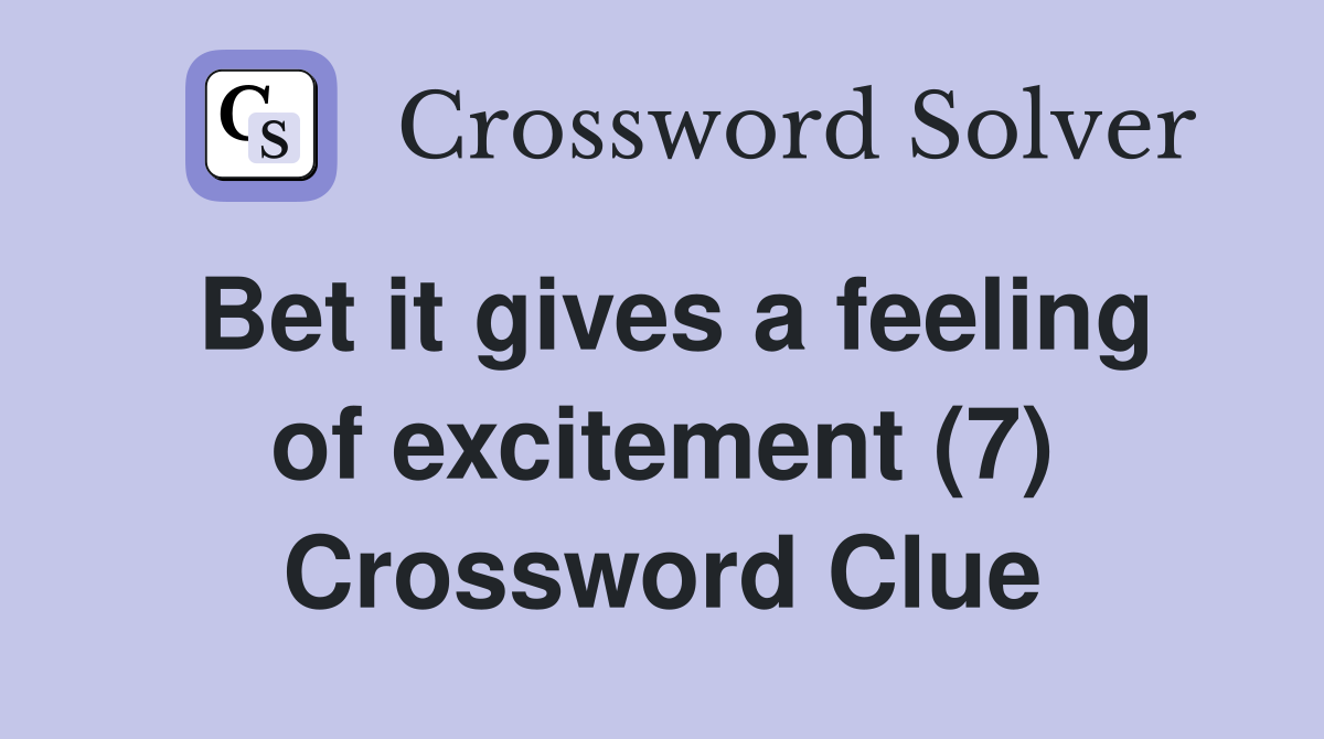Bet it gives a feeling of excitement (7) Crossword Clue