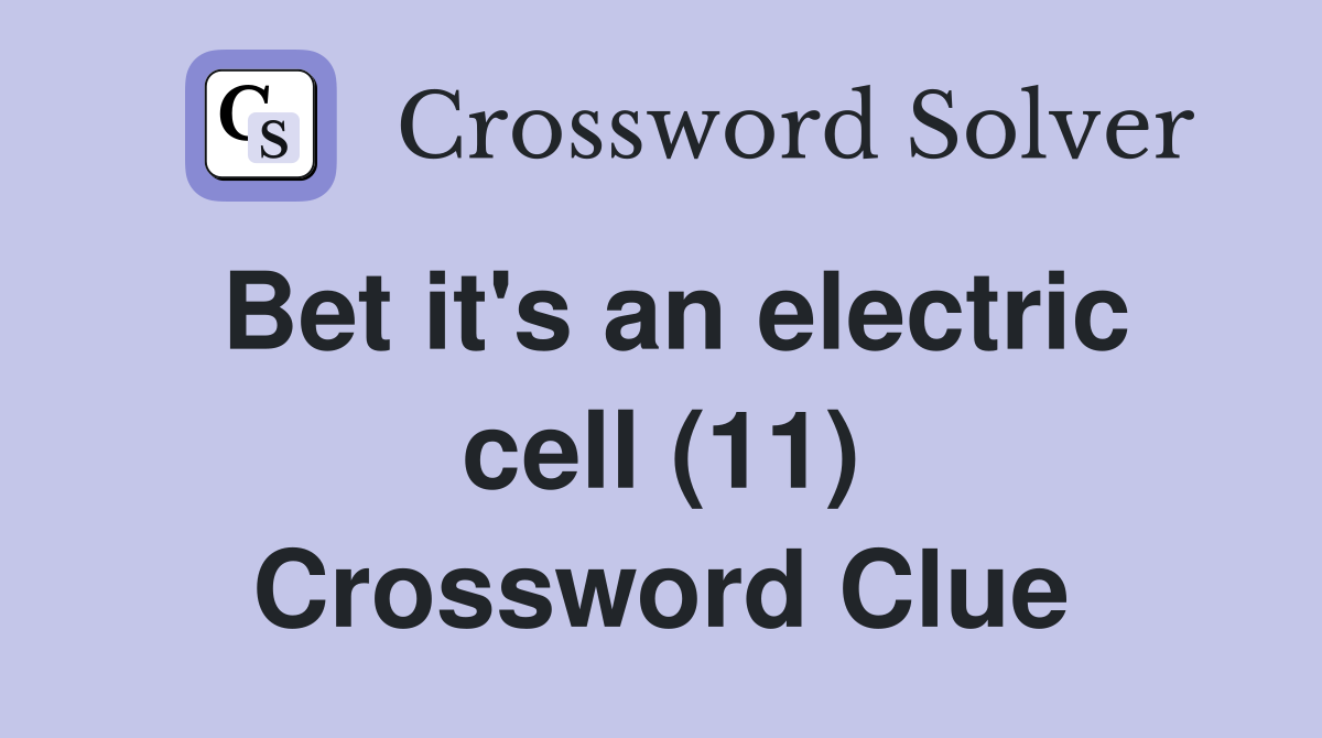 Bet it's an electric cell (11) Crossword Clue