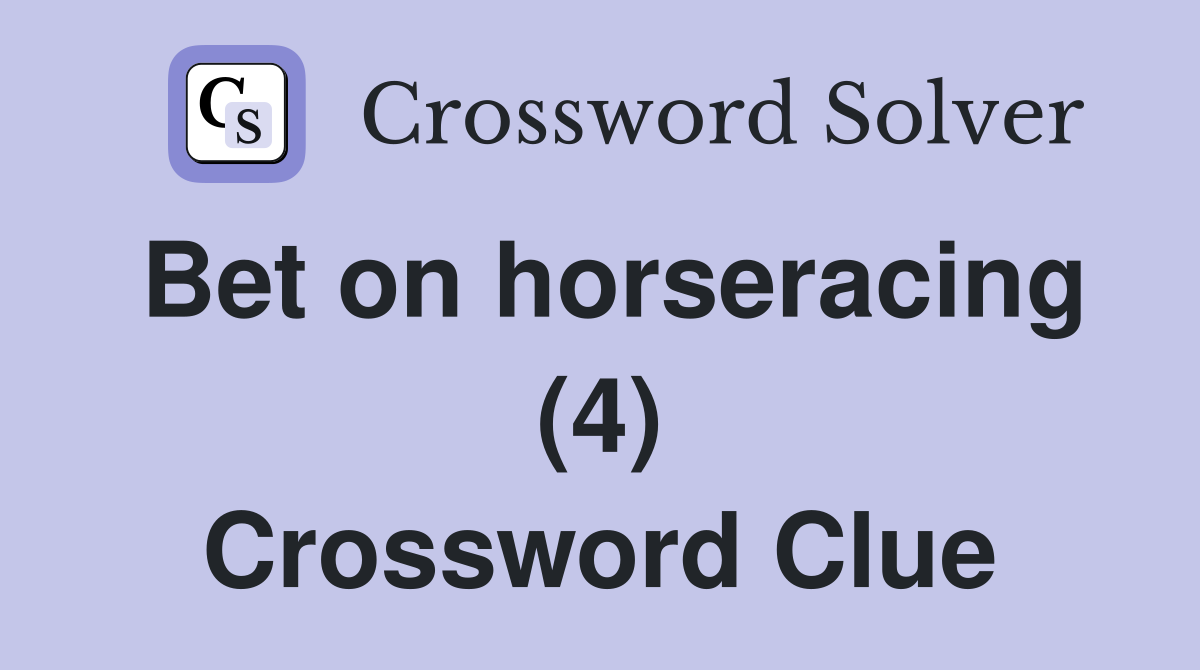 Bet on horseracing (4) Crossword Clue