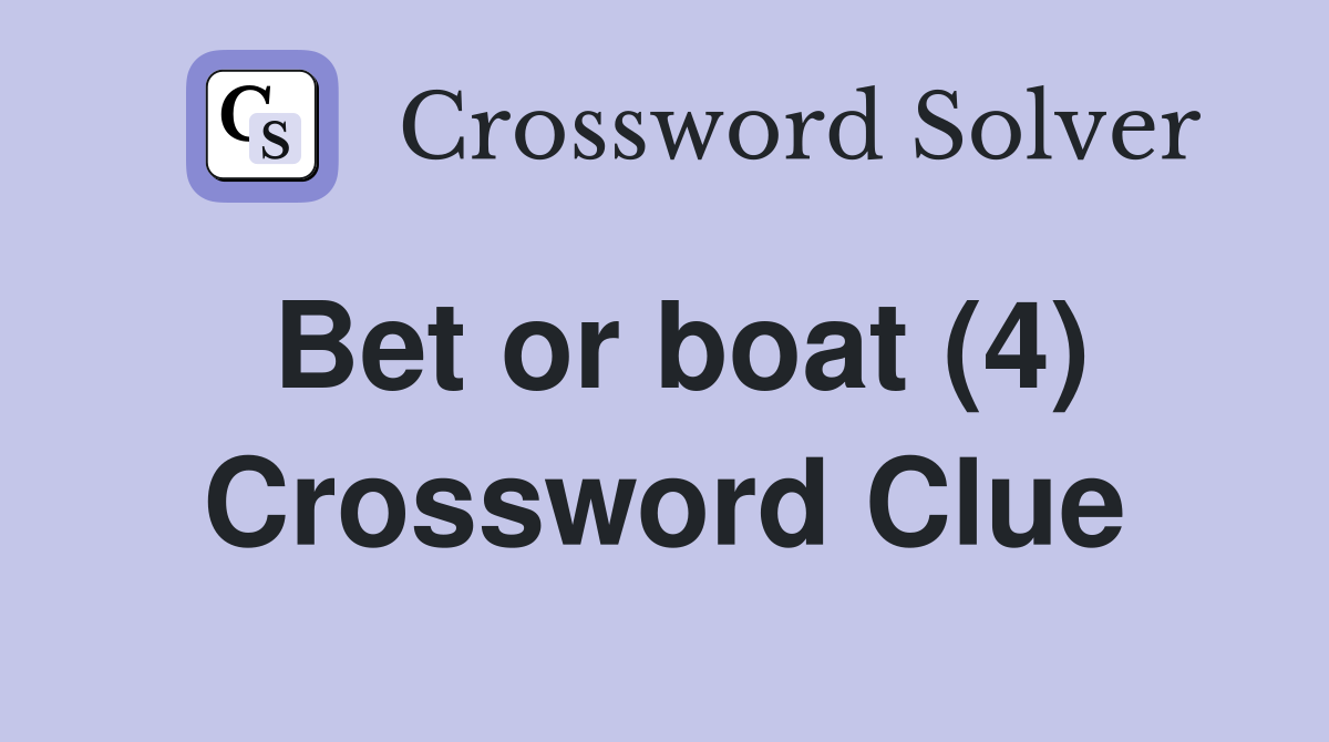 Bet or boat (4) Crossword Clue