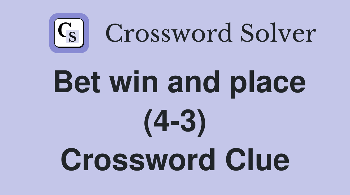 Bet win and place (4-3) Crossword Clue