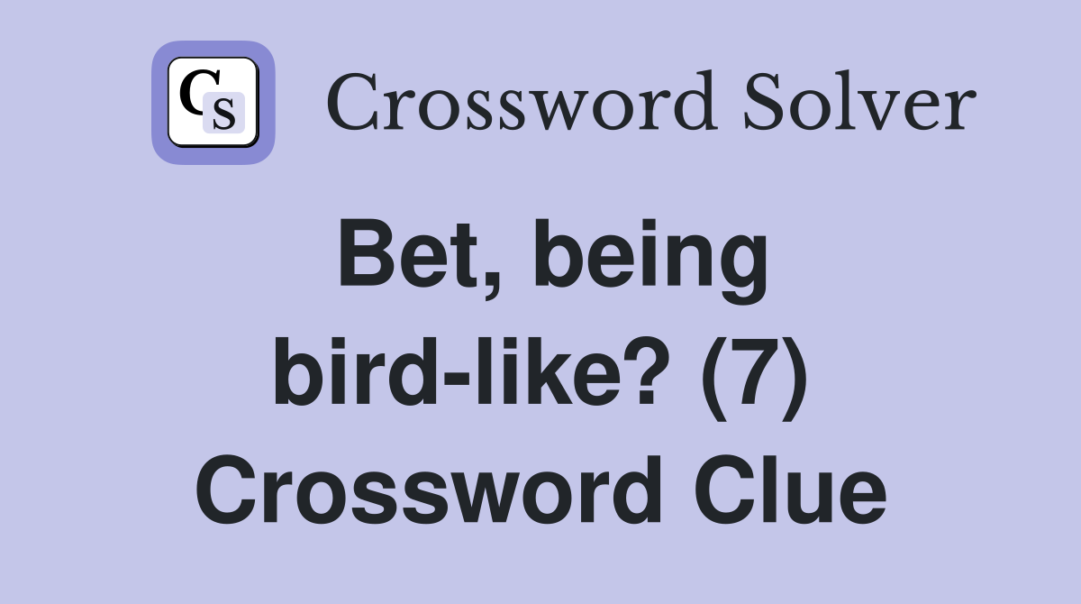 Bet, being bird-like? (7) Crossword Clue