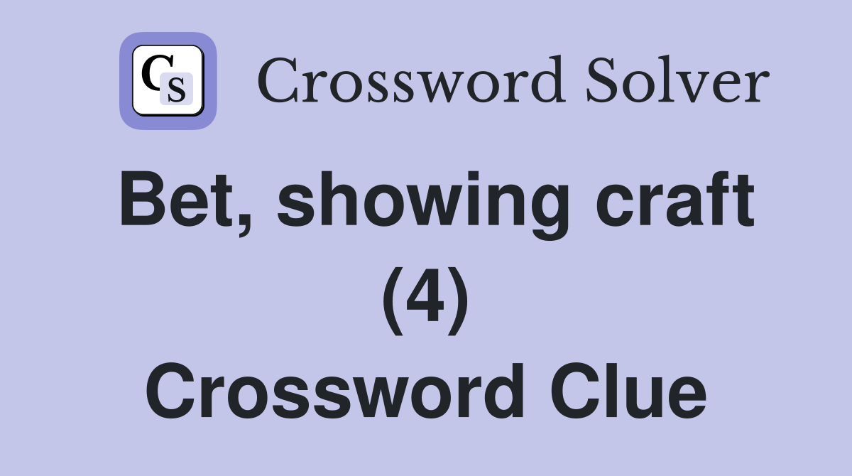 Bet, showing craft (4) Crossword Clue