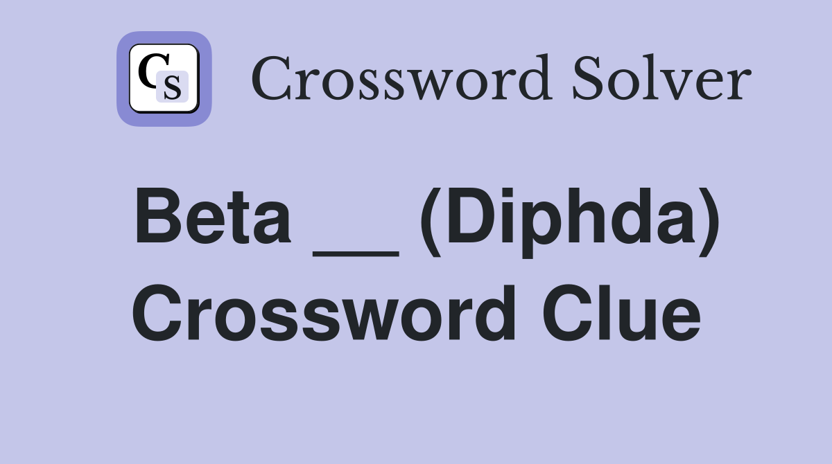 Beta __ (Diphda) Crossword Clue