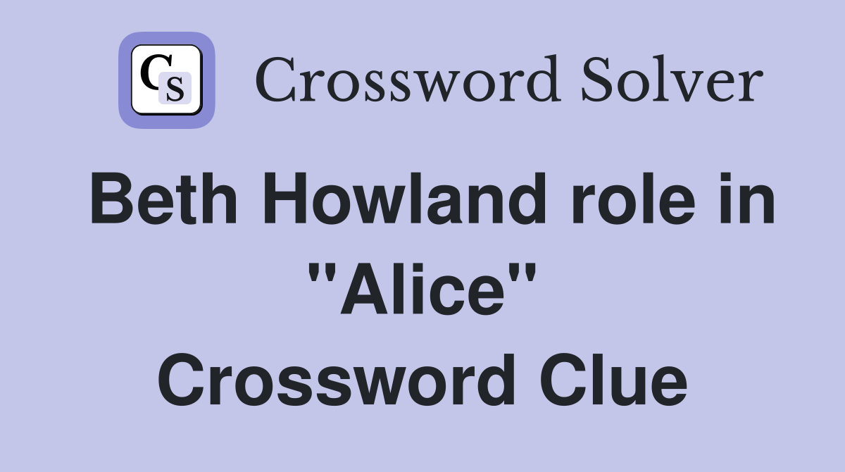 Beth Howland role in "Alice" Crossword Clue