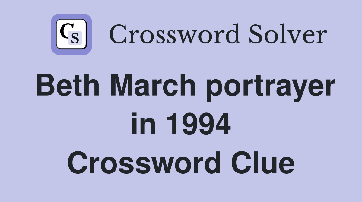 Beth March portrayer in 1994 Crossword Clue