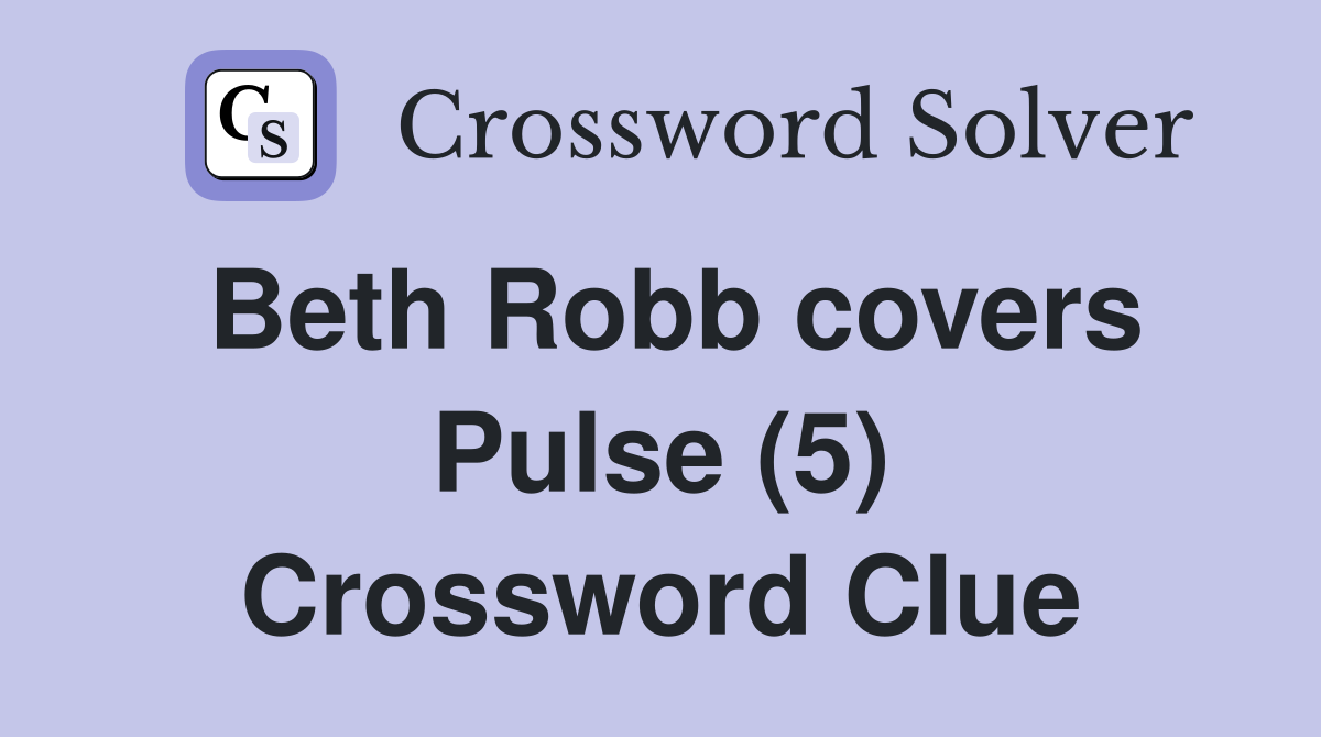 Beth Robb covers Pulse (5) Crossword Clue