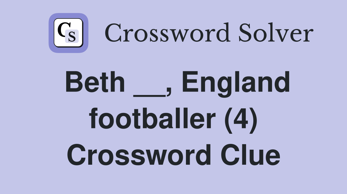 Beth __, England footballer (4) Crossword Clue