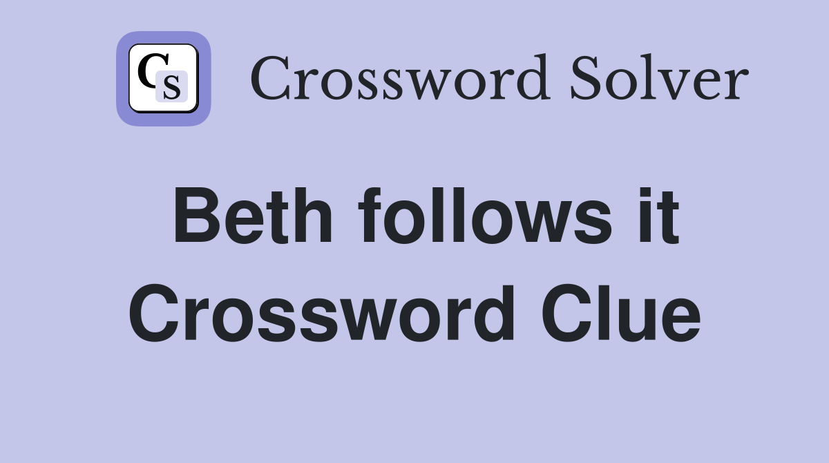 Beth follows it Crossword Clue