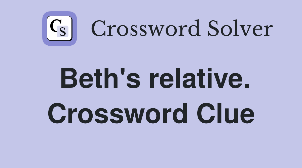 Beth's relative. Crossword Clue