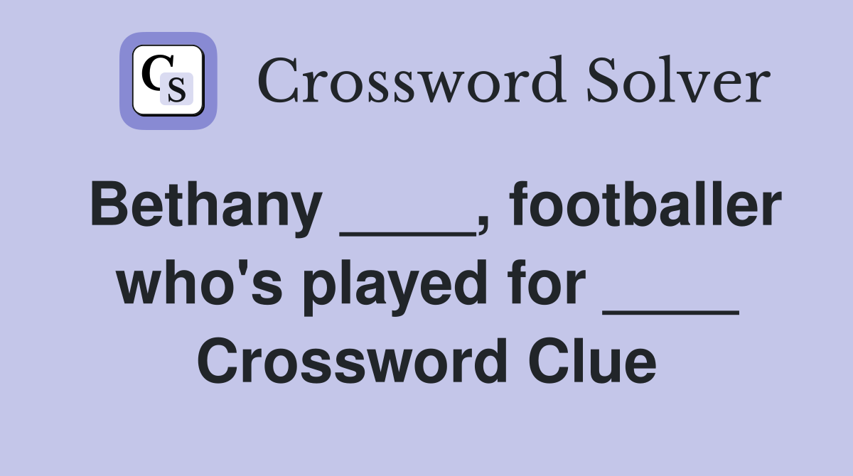 Bethany ____, footballer who's played for ____ Crossword Clue