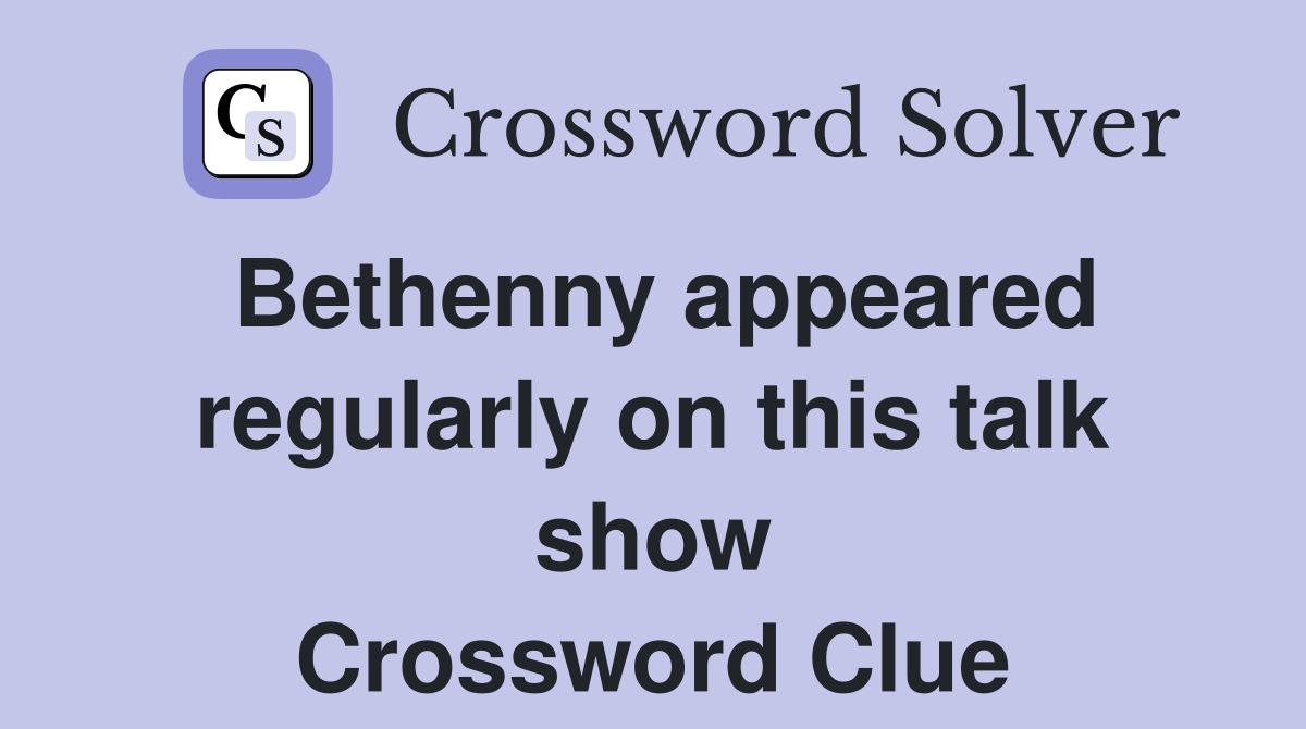 Bethenny appeared regularly on this talk show Crossword Clue