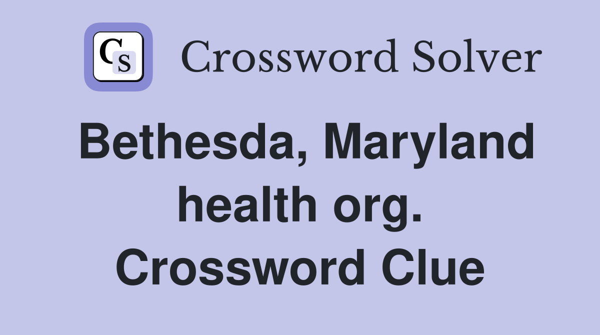 Bethesda, Maryland health org. Crossword Clue