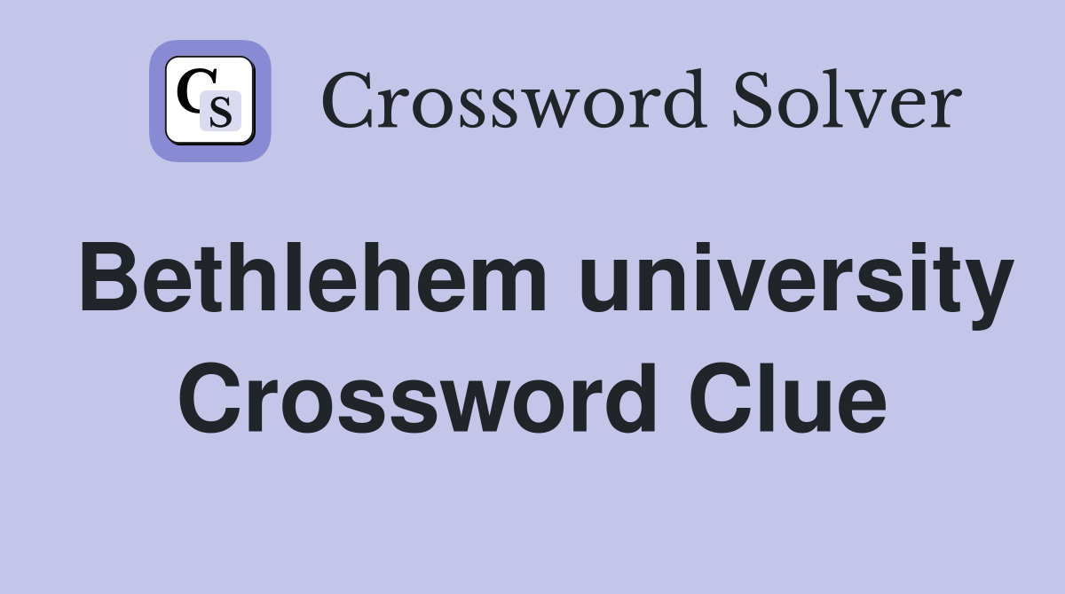 Bethlehem university Crossword Clue