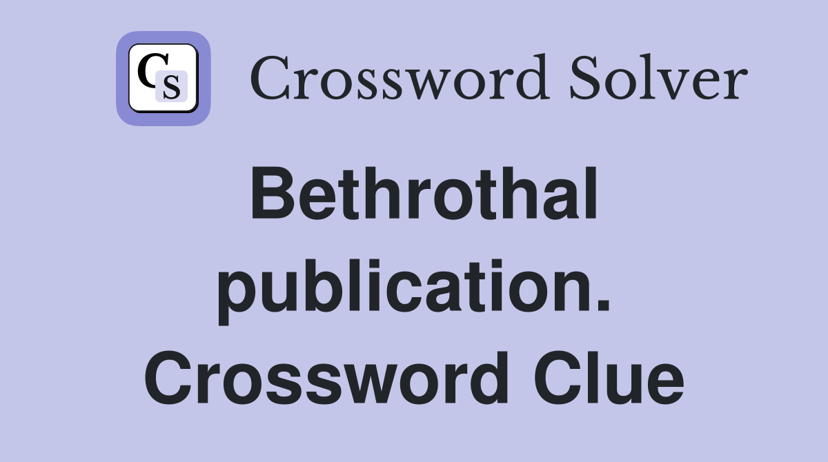 Bethrothal publication. Crossword Clue