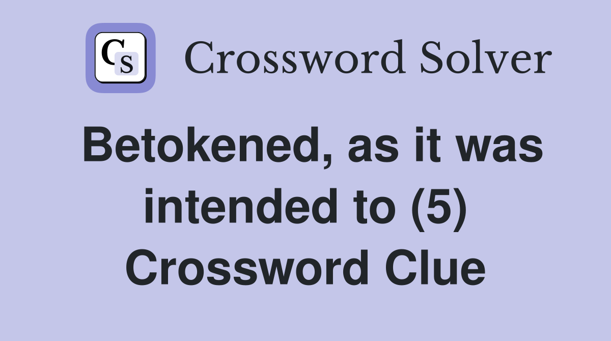 Betokened, as it was intended to (5) Crossword Clue