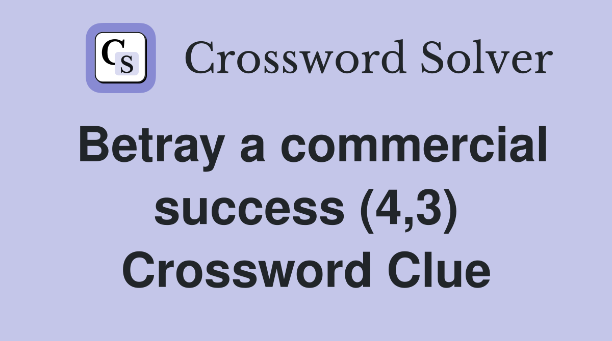 Betray a commercial success (4,3) Crossword Clue