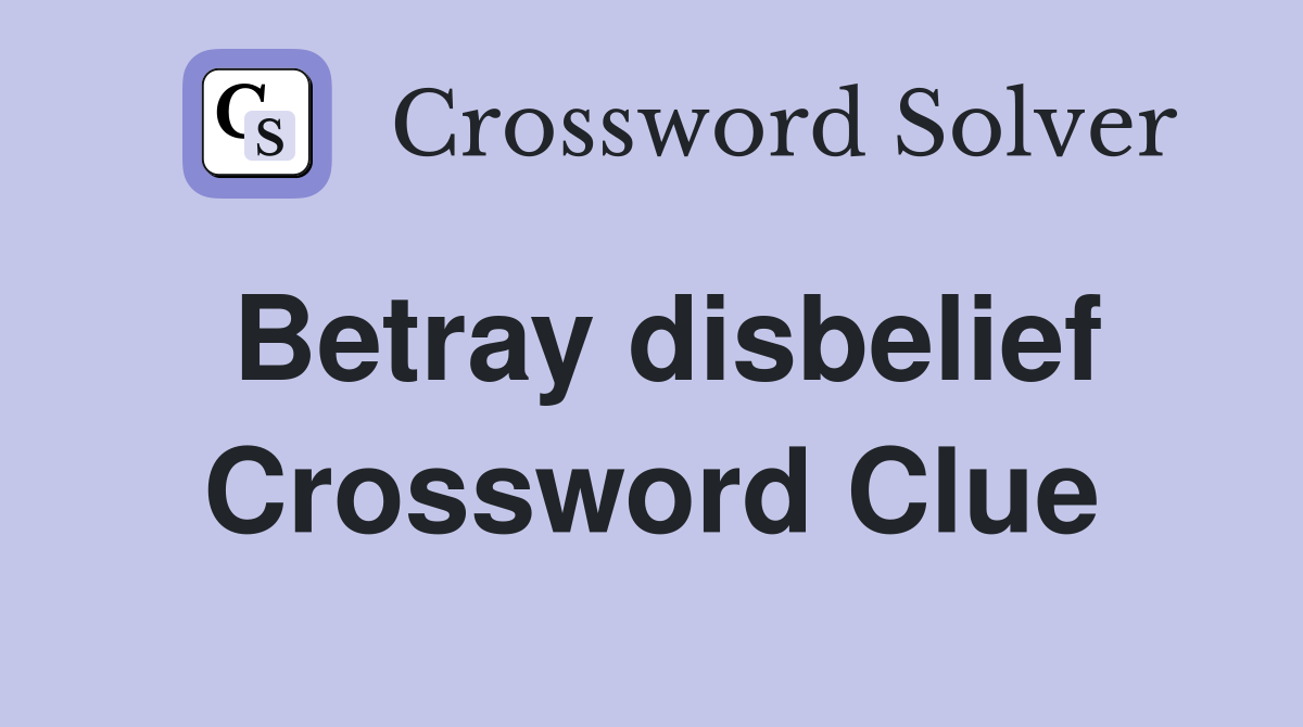 Betray disbelief Crossword Clue