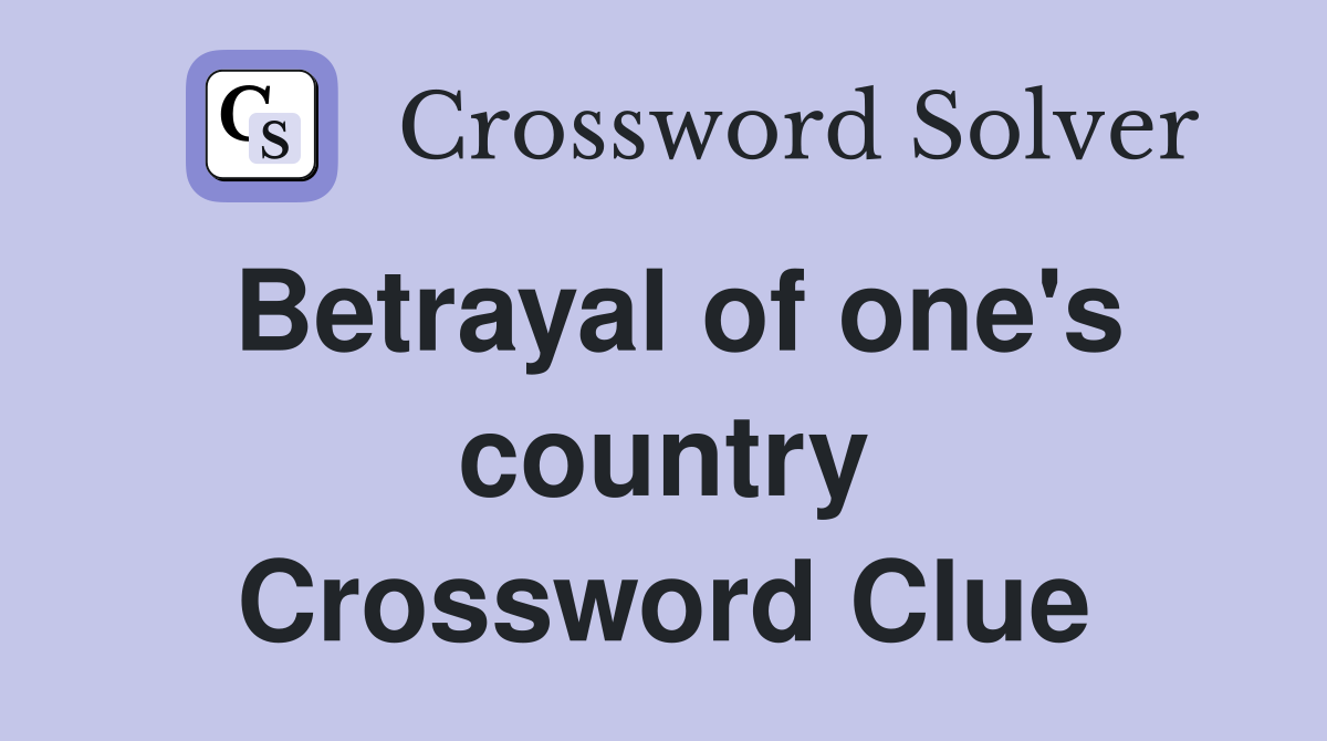 Betrayal of one's country Crossword Clue