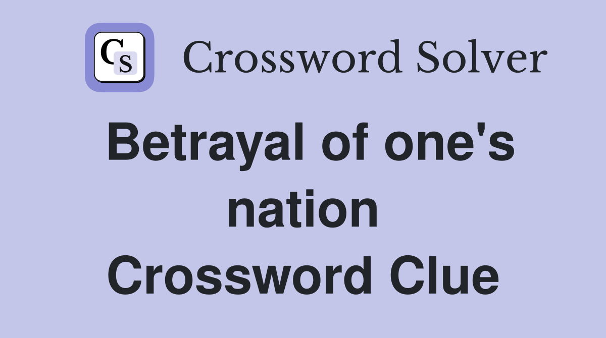 Betrayal of one's nation Crossword Clue