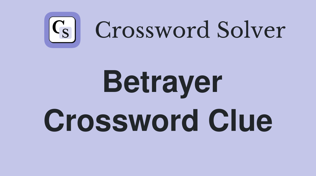 Betrayer Crossword Clue