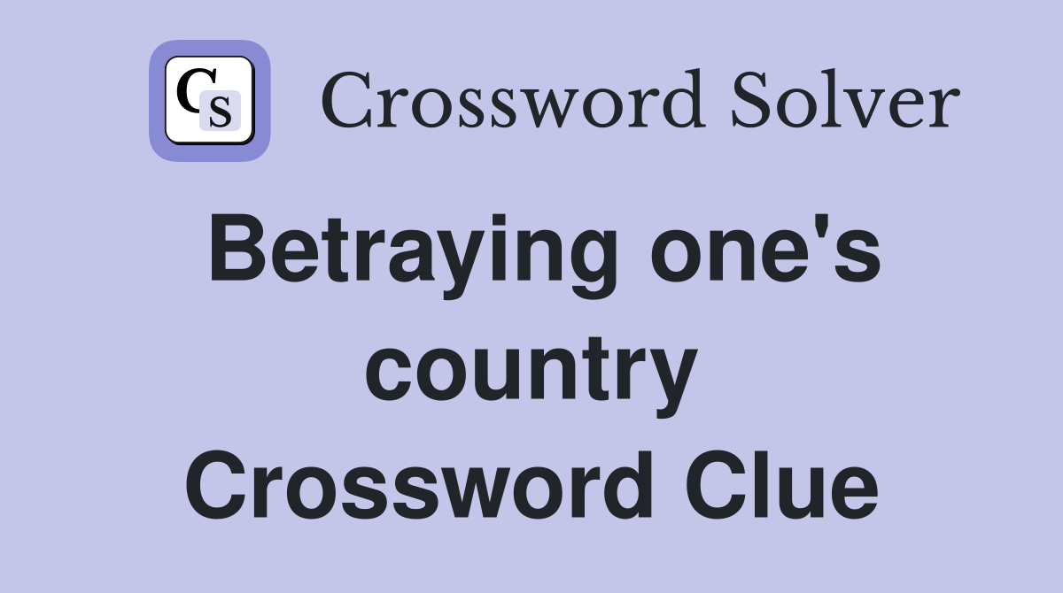 Betraying one's country Crossword Clue