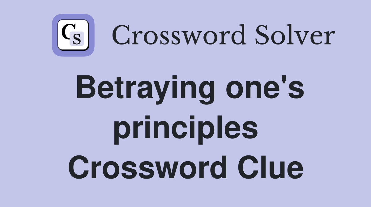 Betraying one's principles Crossword Clue