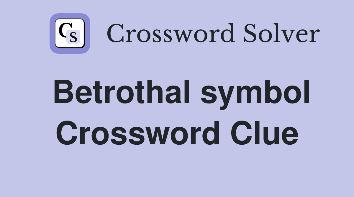Betrothal symbol Crossword Clue