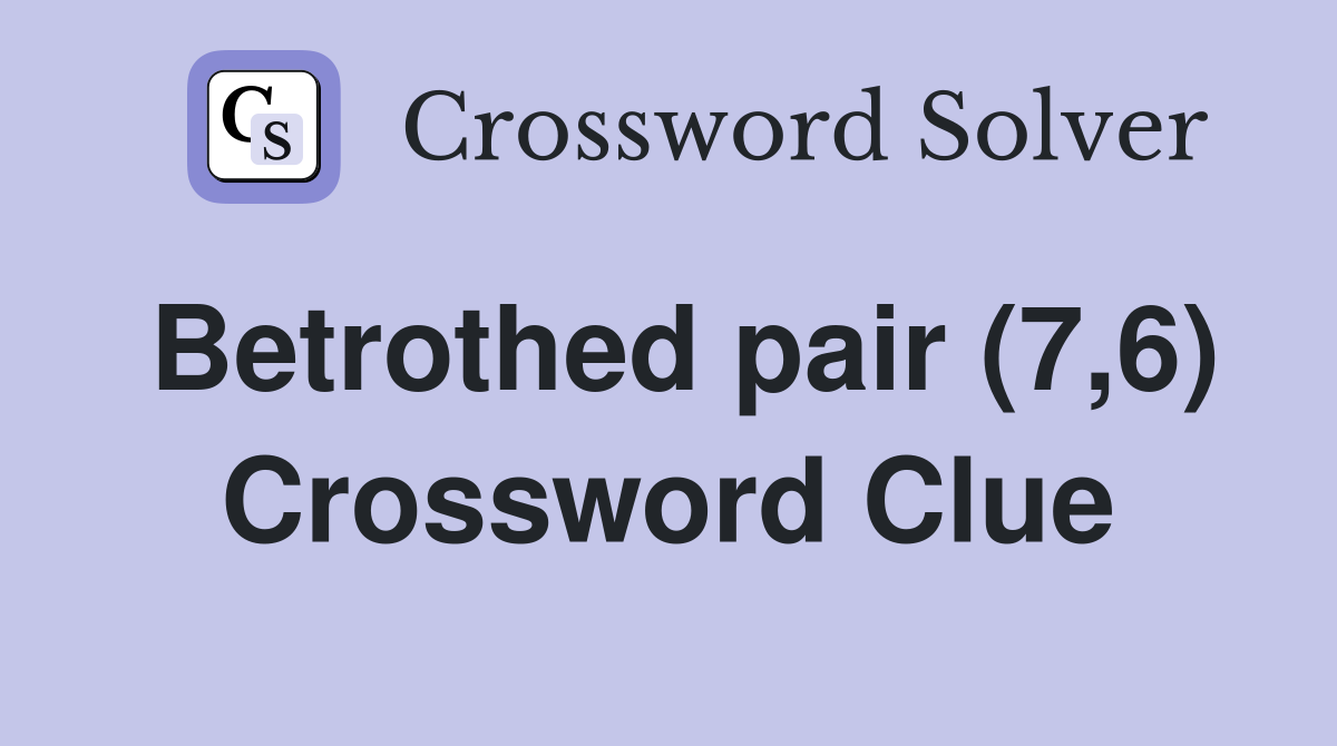 Betrothed pair (7,6) Crossword Clue