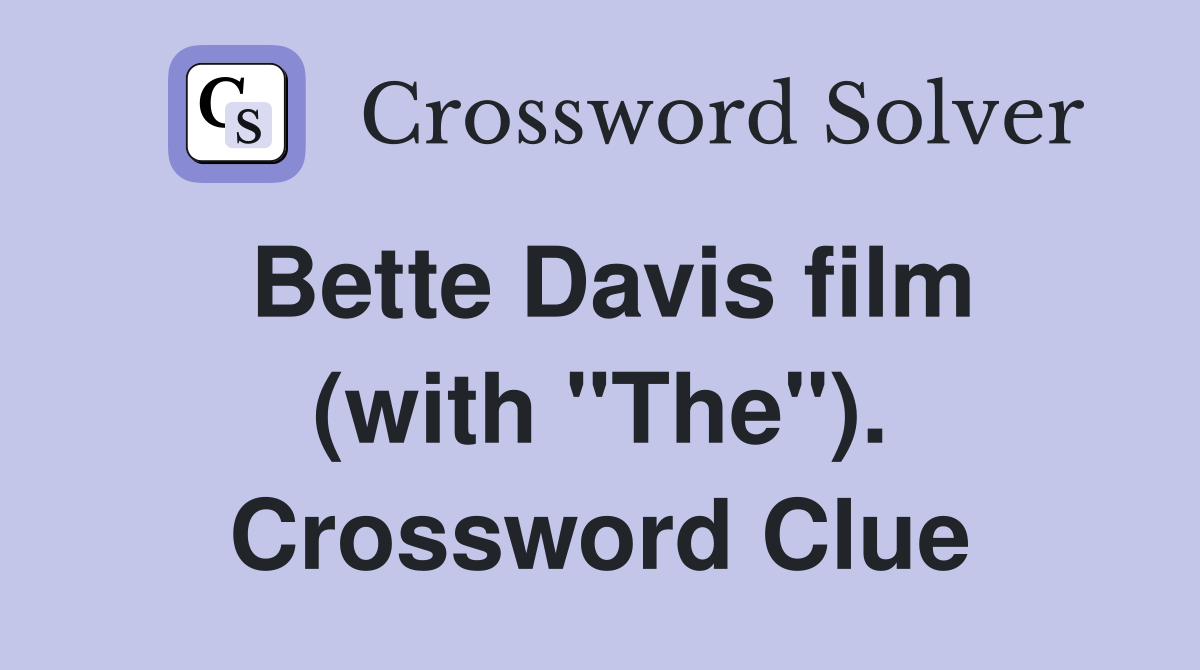 Bette Davis film (with "The"). Crossword Clue