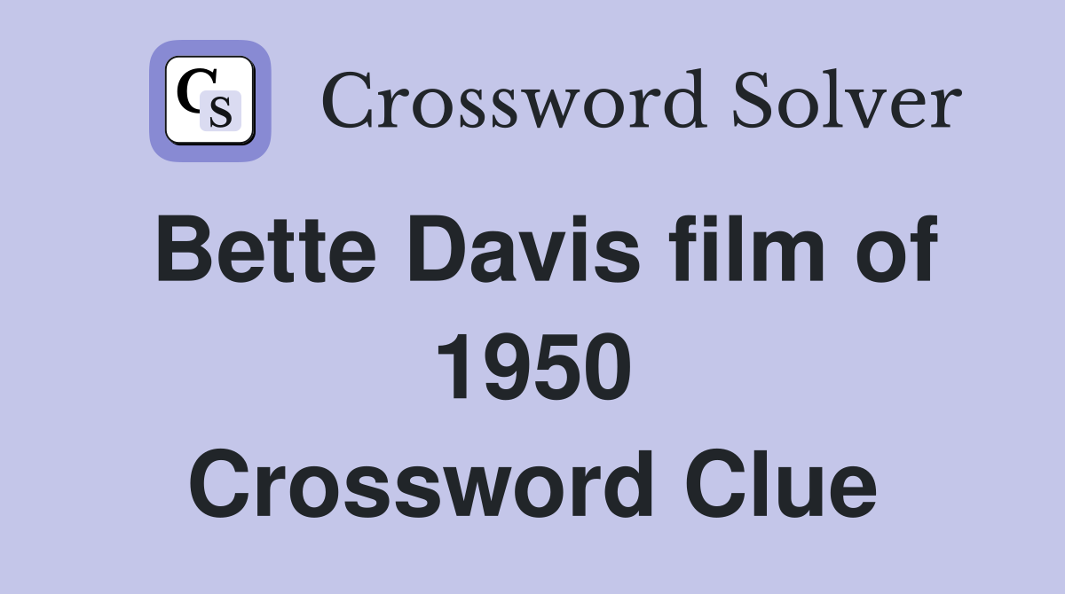 Bette Davis film of 1950 Crossword Clue